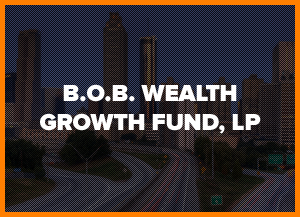 B.O.B. WEALTH GROWTH FUND, LP